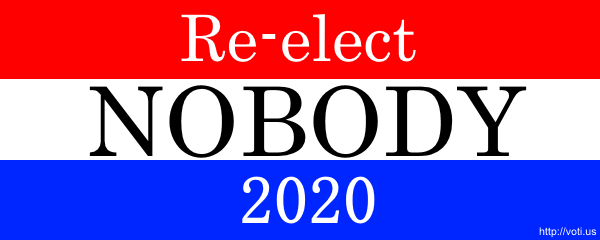 Re-elect NOBODY 2020